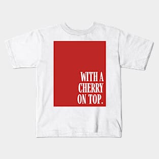 Red Cherry On Top Kids T-Shirt